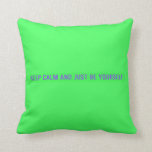 keep calm and just be yourself  Pillows