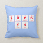 Super
 sis  Pillows