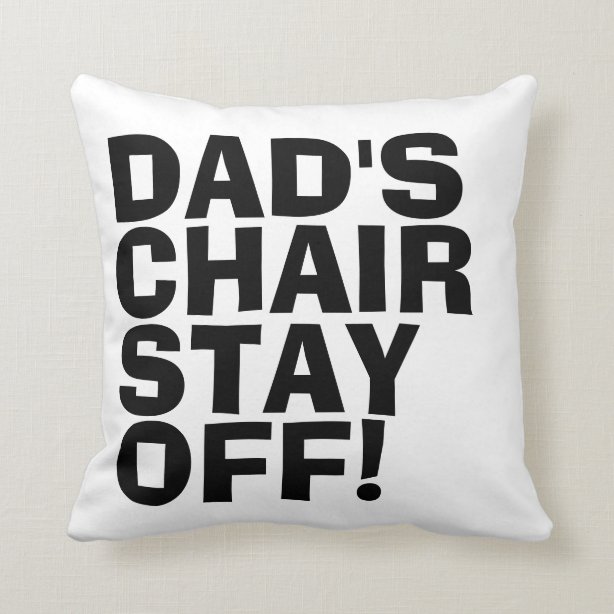 Dads Chair Decorative & Throw Pillows | Zazzle