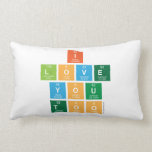 I
 Love
 You
 Too  Pillows (Lumbar)