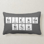 Science
 bitch  Pillows (Lumbar)