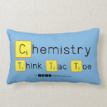 Chemistry
 Think Tac Toe  Pillows (Lumbar)