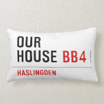 OUR HOUSE  Pillows (Lumbar)