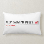 keep calm i'm peezy   Pillows (Lumbar)