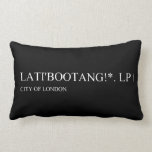 Lati'bootang!*.  Pillows (Lumbar)