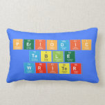 Periodic
 Table
 Writer  Pillows (Lumbar)