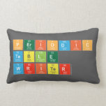 Periodic
 Table
 Writer  Pillows (Lumbar)