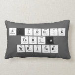 Periodic
 Table
 Writer  Pillows (Lumbar)