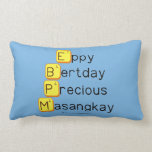 Eppy 
 Bertday
 Precious
 Masangkay  Pillows (Lumbar)