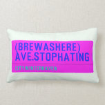 (Brewashere) ave.stophating  Pillows (Lumbar)