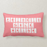 Periodic
 Table
 Writer  Pillows (Lumbar)