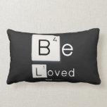 Be
 Loved  Pillows (Lumbar)