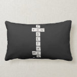    T
 YOU
    G
    E
    T
    H
 ME
    R  Pillows (Lumbar)