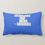 MASTER
 OF
   THE
 disASTER
 
 
   Pillows (Lumbar)