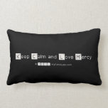 Keep Calm and Love Mercy   Pillows (Lumbar)