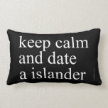 keep calm  and date a islander  Pillows (Lumbar)