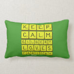Keep 
 Calm 
 Gilbert 
 Loves 
 Faridah   Pillows (Lumbar)