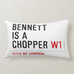 BENNETT IS A CHOPPER  Pillows (Lumbar)