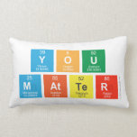 You
 Matter  Pillows (Lumbar)