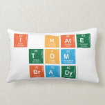 I HATE
 TOM
 BRADY  Pillows (Lumbar)