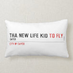 THa new life kid  Pillows (Lumbar)