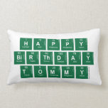 happy
 birthday 
 tommy  Pillows (Lumbar)