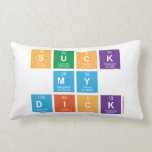 Suck
 My
 Dick  Pillows (Lumbar)