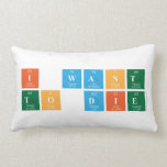 I want 
 To die  Pillows (Lumbar)