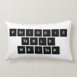 Periodic
 Table
 Writer  Pillows (Lumbar)