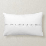 Think like a proton and stay positive  Pillows (Lumbar)