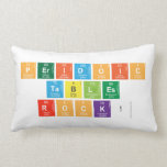 PERIDOIC
 TABLES
 ROCK!  Pillows (Lumbar)