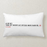 NO DP BCZ  YASHI SAY NAGAR LAG JAYEGEE MERE BABU KO...  Pillows (Lumbar)