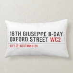 18th Giuseppe B-Day OXFORD STREET  Pillows (Lumbar)