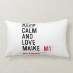 Keep Calm And  Love  Maike   Pillows (Lumbar)
