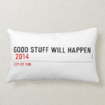Good stuff will happen   Pillows (Lumbar)