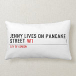 Jenny lives on pancake Street  Pillows (Lumbar)