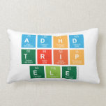 ADHD
 TRIP
 ele  Pillows (Lumbar)