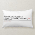 Your Name moeletji Street poshka(lamivano)  Pillows (Lumbar)