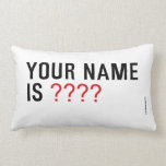 Your Name is  Pillows (Lumbar)