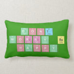 dont 
 worry be 
 happy  Pillows (Lumbar)