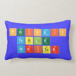 Periodic
 Table
 Writer  Pillows (Lumbar)