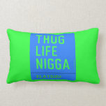 thug life  nigga  Pillows (Lumbar)
