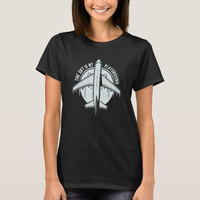 Pilot Airplane Plane Aviation The Sky is My Playgr T-Shirt (Front)