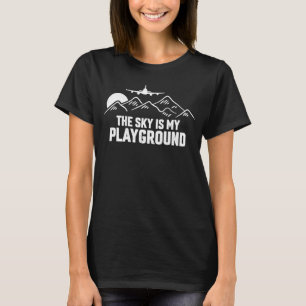 Pilot Airplane Plane Aviation The Sky is My Playgr T-Shirt
