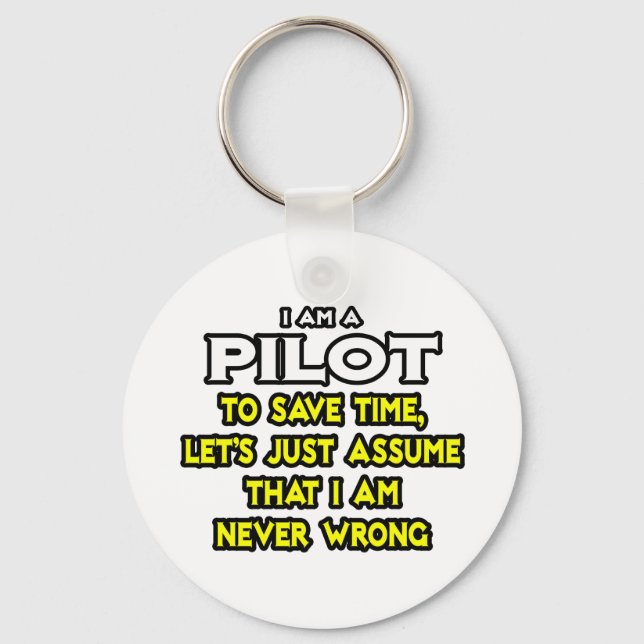 Pilot...Assume I Am Never Wrong Keychain (Front)