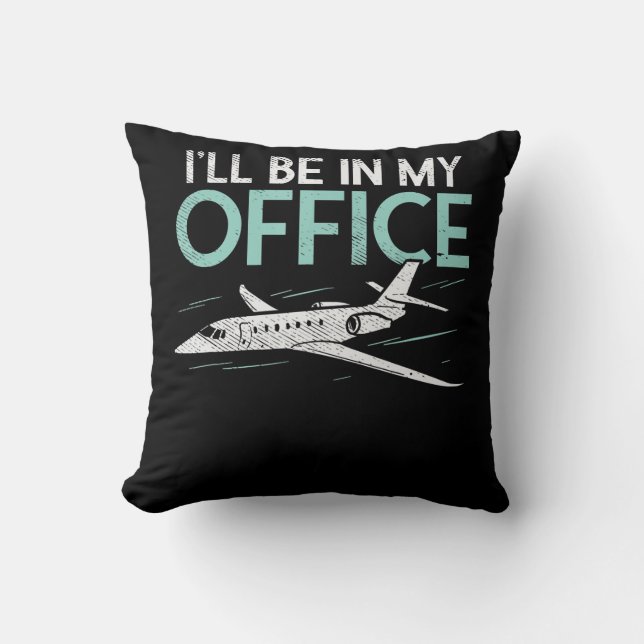 Pilot Aviation Gifts  Funny I Be In My Office Throw Pillow (Front)