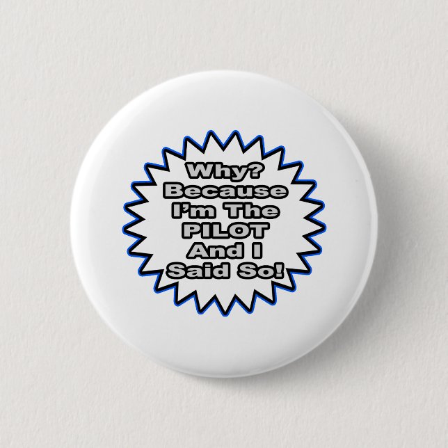 Pilot...Because I Said So Pinback Button (Front)