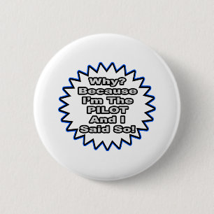 Pilot...Because I Said So Pinback Button