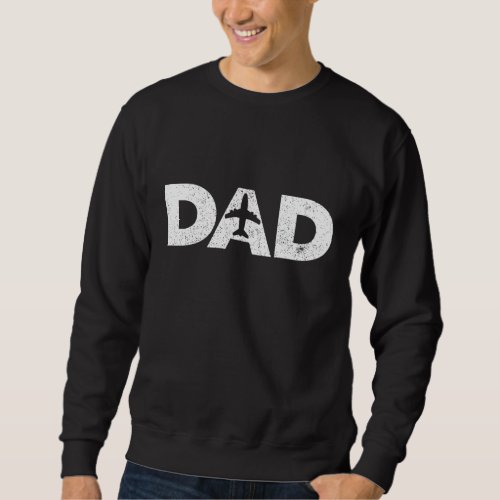 Pilot Dad Fathers Day Gift for Airplane and Aviat Sweatshirt