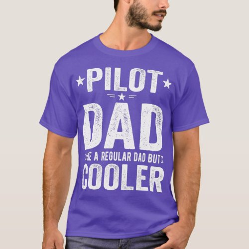 Pilot Dad Pilot Dad Like a Normal Dad but Cooler  T_Shirt